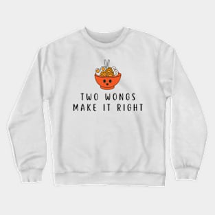 Two Wongs Make It Right - TShirt 2022 - Ramen Bowl Cute Crewneck Sweatshirt